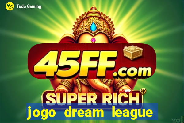 jogo dream league soccer 2016